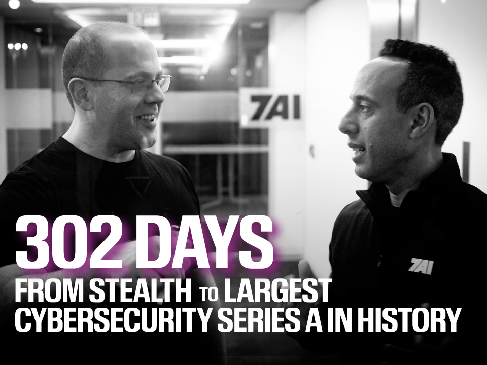 302 Days from Stealth to the Largest Cybersecurity Series A in History