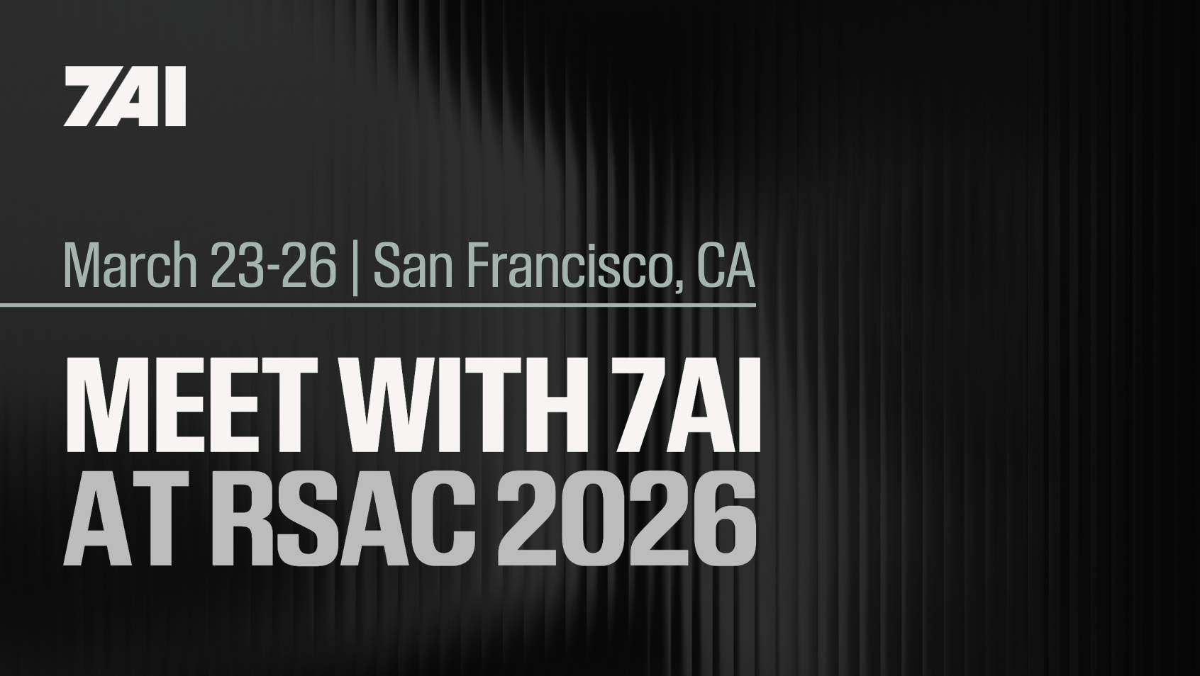 Meet with 7AI at RSAC 2026